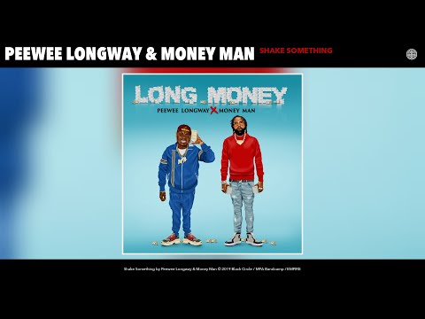 Peewee Longway & Money Man - Shake Something (Audio)