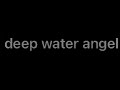 Deep water angel