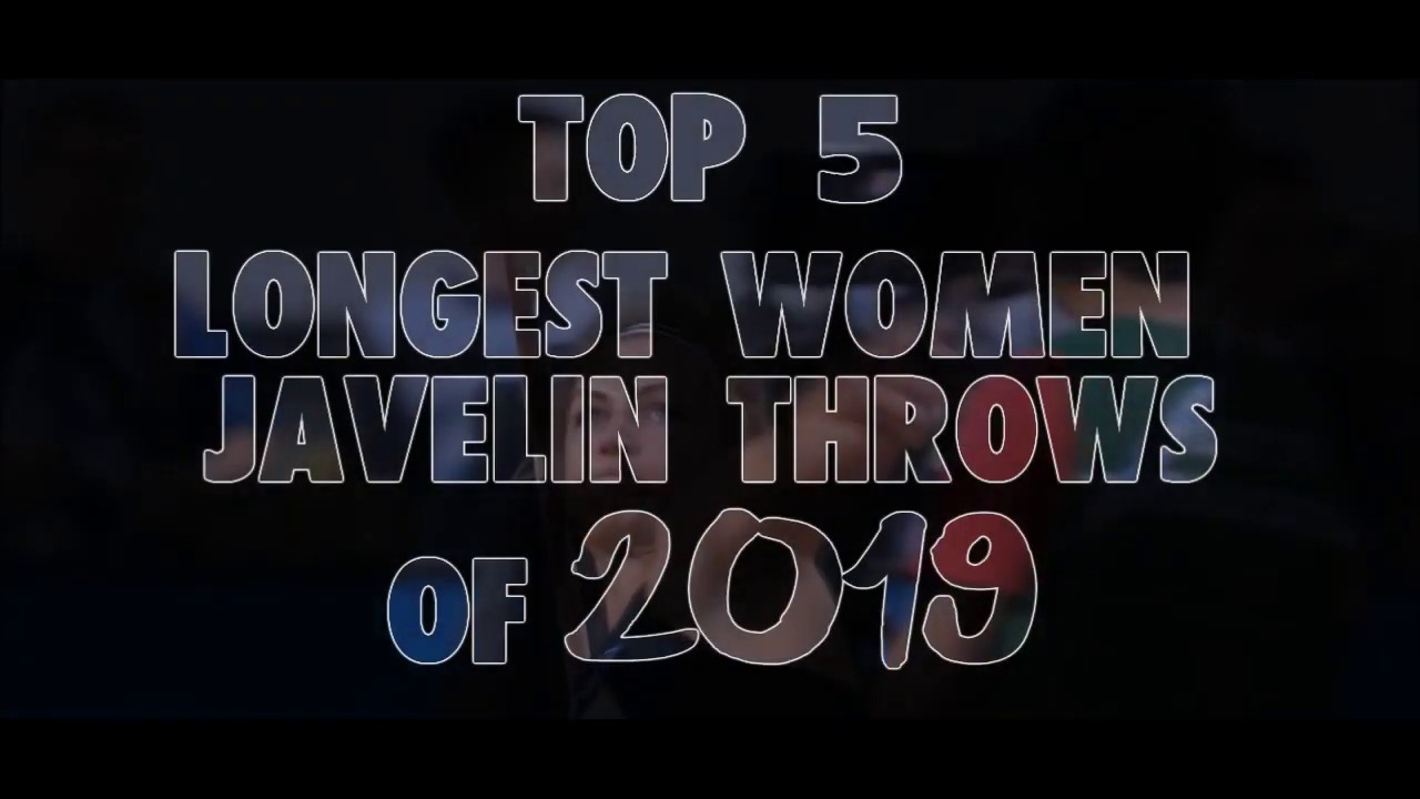 Top 5 Longest women's Javelin throw 2019 YouTube