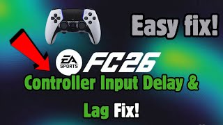 How to Fix EA Sports FC 26 Controller Input Delay & Lag | PC, PS5, Xbox