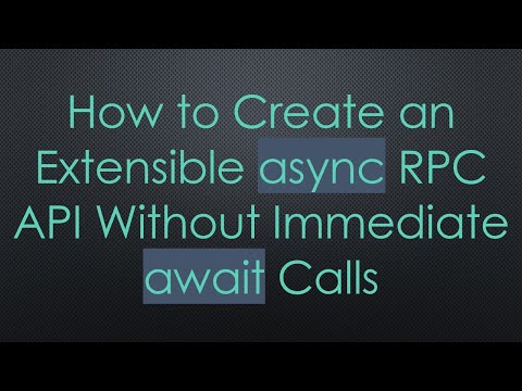 How to Create an Extensible async RPC API Without Immediate await Calls