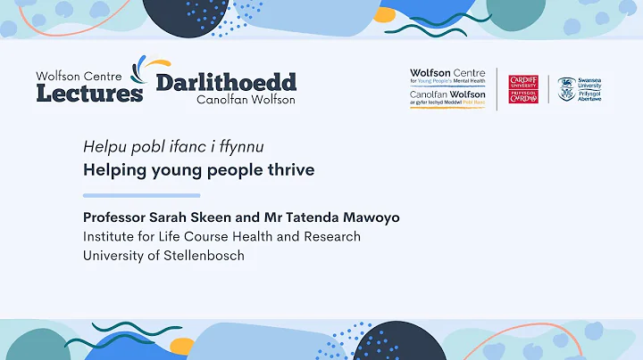 Wolfson Centre Lectures: Helping young people thri...