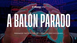 A Balón Parado  Especial facturitas: Revisamos las predicciones de temporada