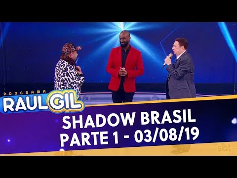 Shadow Brasil - Parte 1 | Programa Raul Gil (03/08/19)
