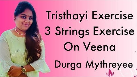 Trishthayi Exercise |3 Strings Exercise on Veena |Durga Mythreyee