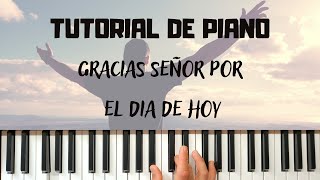 Miniatura del video "Tutorial de piano  GRACIAS SEÑOR POR EL DIA DE HOY"