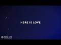 Here Is Love | Live from May 10, 2026