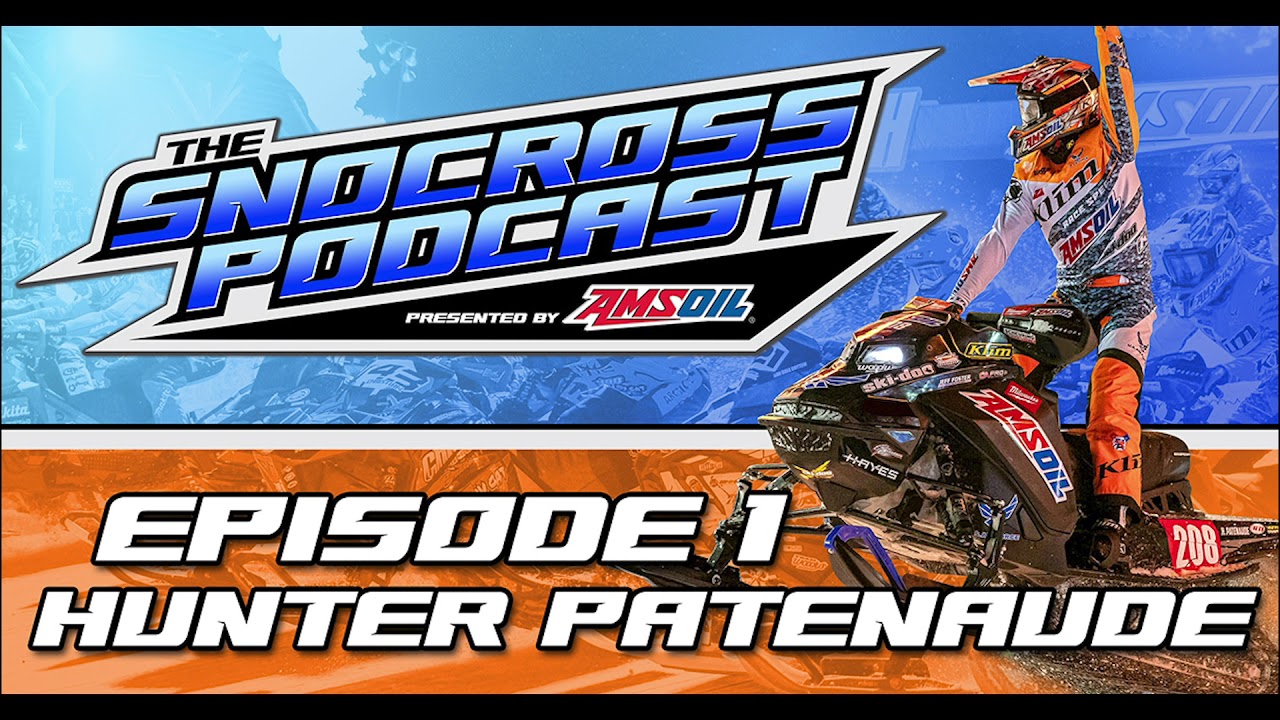 Snocross Podcast | Episode 1| Hunter Patenaude