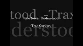 Trax Cordero - She Never Understood Net Worth