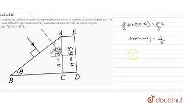 In figure, ABC is the cross section of a right-angled prism and ACDE is the cross section of a g...