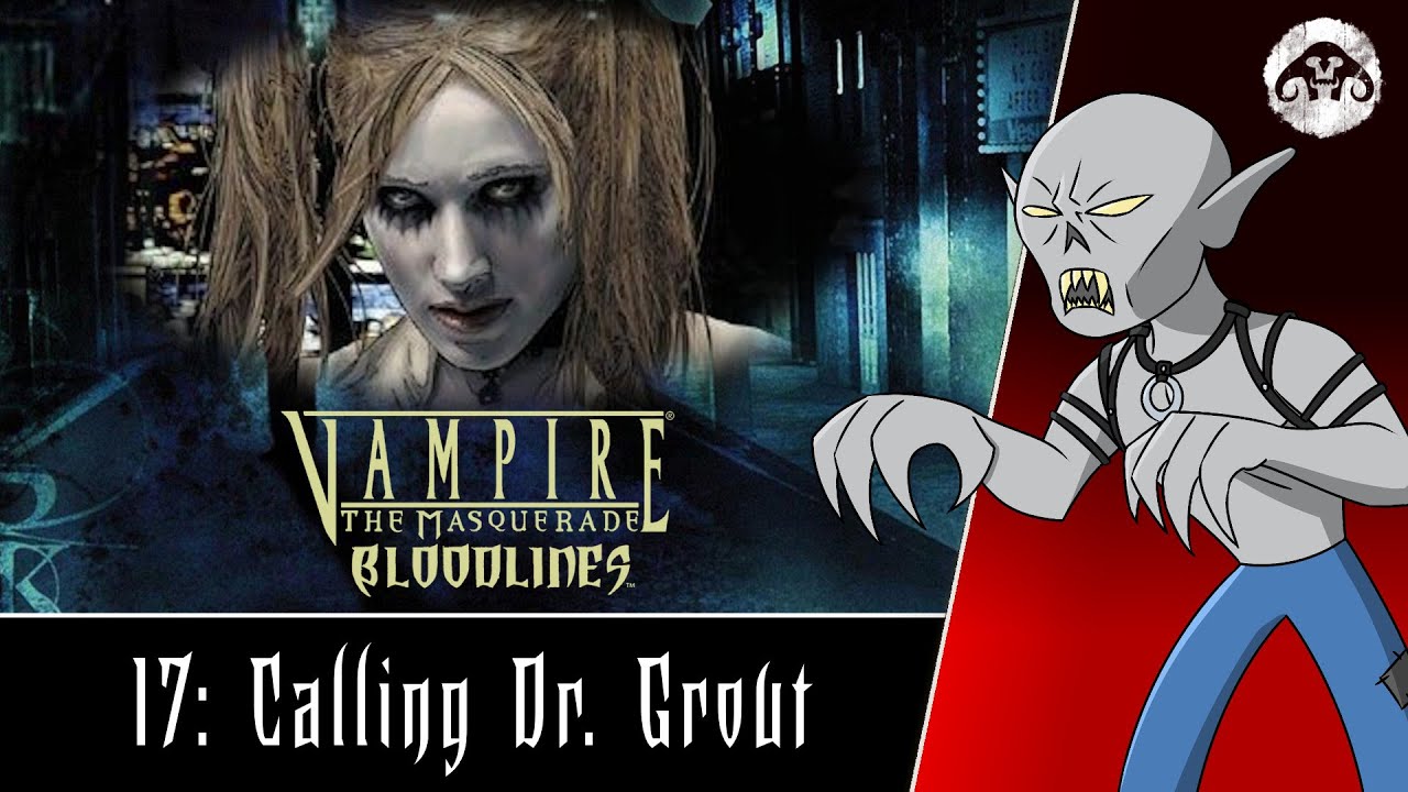 Chamando DR. Grout  Vampire The Masquerade Bloodlines