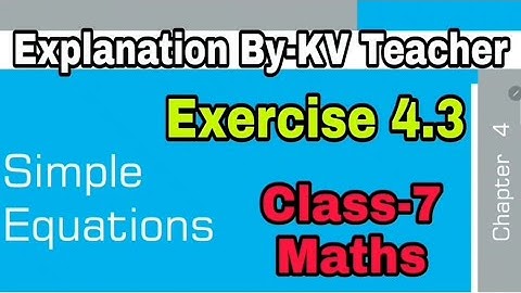 Exercise 4.3 / Class-7 Maths NCERT Chapter-4 Simple Equations Solution & Explanation By-KV Teacher