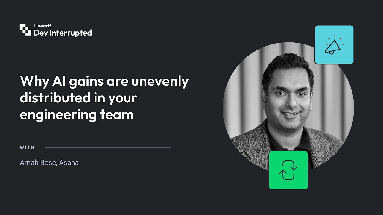 Why AI gains are unevenly distributed in your engineering team | Asana’s Arnab Bose