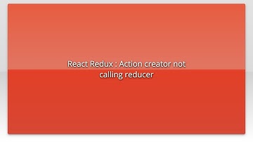 React Redux : Action creator not calling reducer