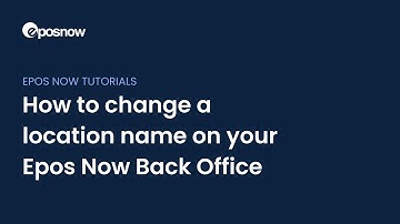 How to change a location name on your Epos Now Back Office