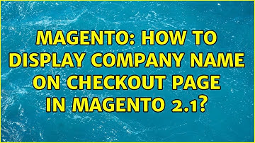 Magento: How to display company name on checkout page in Magento 2.1? (3 Solutions!!)