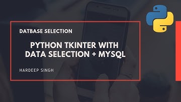 Part-5 - Database Selection with MYSQL - Python Tutorial (Tkinter)