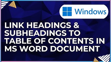 How to Link Headings & Subheadings to Table of Contents In a Microsoft Word Document-For Windows