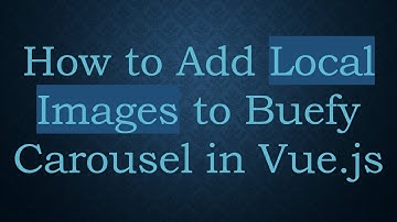 How to Add Local Images to Buefy Carousel in Vue.js