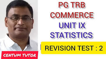 PG TRB COMMERCE UNIT IX STATISTICS REVISION TEST NO : 2