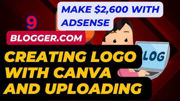 Creating a Stunning Logo Using Canva and Uploading It to Your Blogger Site
