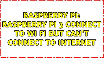 Raspberry Pi: Raspberry pi 3 connect to wi fi but can