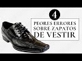 Los 4 peores errores sobre zapatos de vestir masculinos