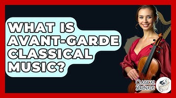 What Is Avant-garde Classical Music? - Classical Serenade