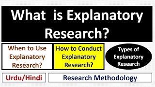 What is Explanatory Research? When to Use Explanatory Research? How to Conduct Explanatory Research?