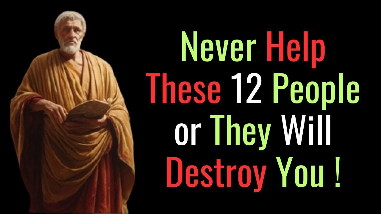 12 DANGEROUS PEOPLE Who Will DESTROY YOU If You Try To Help | Stoic Philosophy