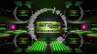 DJ Rabano - Get Down (BreadBreaks Remix)