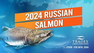 3MMI - 2024 Russia Salmon Forecast, Market Dynamics, Season Outlook