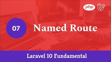 Laravel 10 Fundamental [Part 7] - Named Route