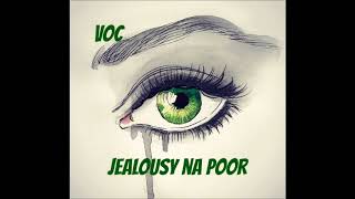VOC--Jealousy Na Poor