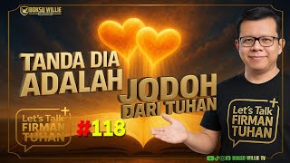 TANDA DIA ADALAH JODOH DARI TUHAN #118 || Let's Talk Firman Tuhan || Boksu Willie TV