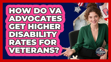 How Do VA Advocates Get Higher Disability Rates For Veterans? - Veteran Community Guide