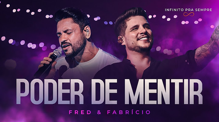 Fred e Fabrício - Poder De Mentir (Infinito Pra Sempre)