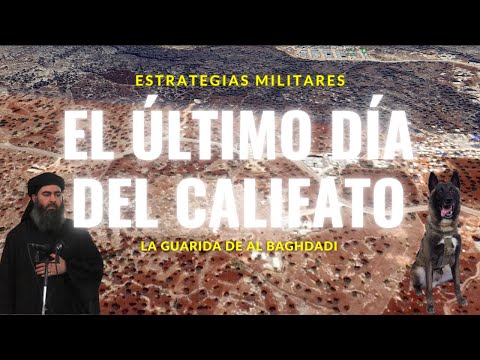 EL ÚLTIMO DÍA DEL CALIFATO - ANALIZAMOS COMO ESTADOS UNIDOS ACABO CON EL LÍDER DEL DAESH EN SIRIA.