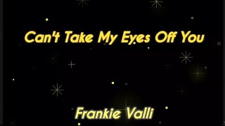 Can't Take My Eyes Off You - Frankie Valli (Original song)