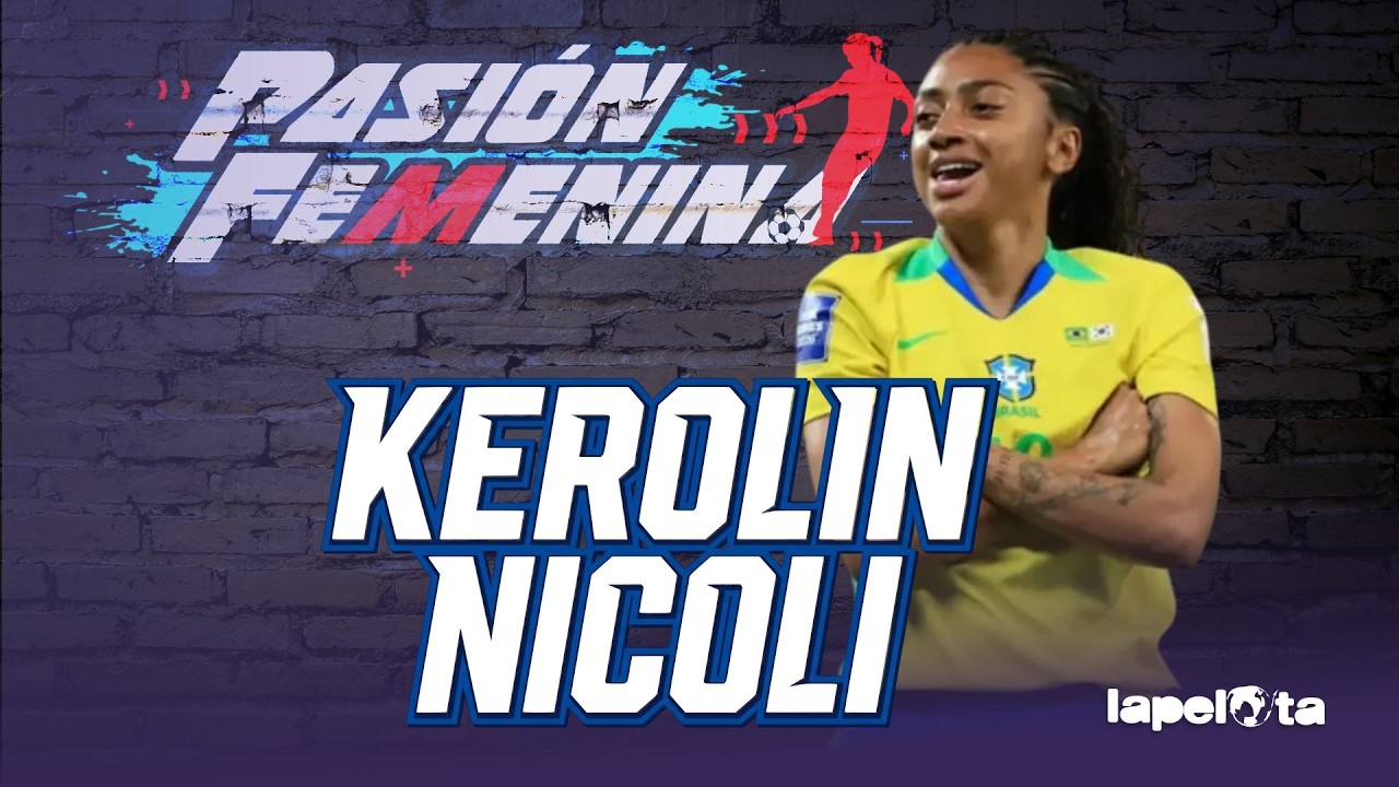Kerolin: una historia de resiliencia 💜⚽ | Balón de Oro, Mundial Sub-20 y más | Pasión Femenina