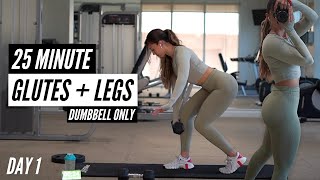 DAY 1  25 MIN DUMBBELL GLUTE WORKOUT  Glutes, Quads, Hamstrings, Calves  Strength Training