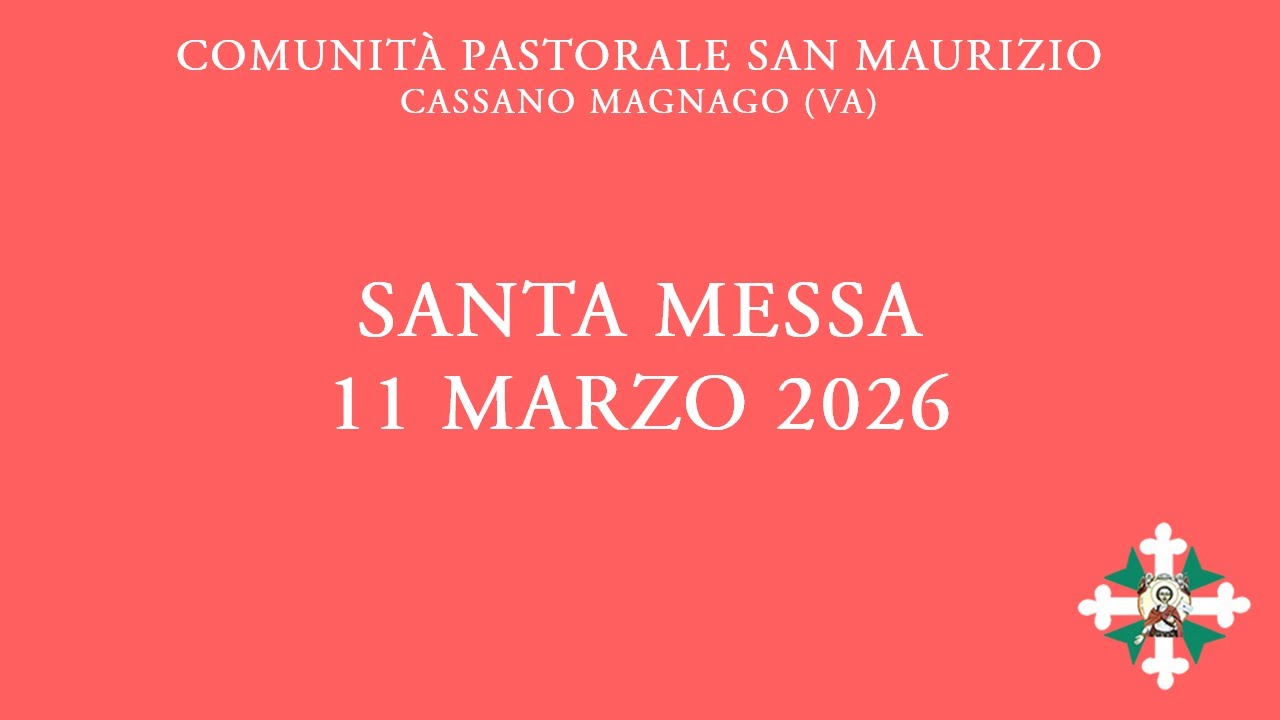 Santa Messa di mercoledì 11 marzo 2026 - ore 8:00