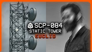 SCP-084 │ Static Tower │ Euclid │ Spatial/Structure SCP