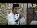 Full sejarah hidup rasulullah saw lengkap dari lahir hingga wafat   ust abdul somad lc ma