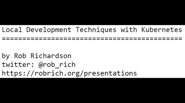 Local Development Techniques with Kubernetes - Rob Richardson - NDC Sydney 2021