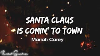 Mariah Carey - Santa Claus Is Comin&#39; to Town (Lyrics)