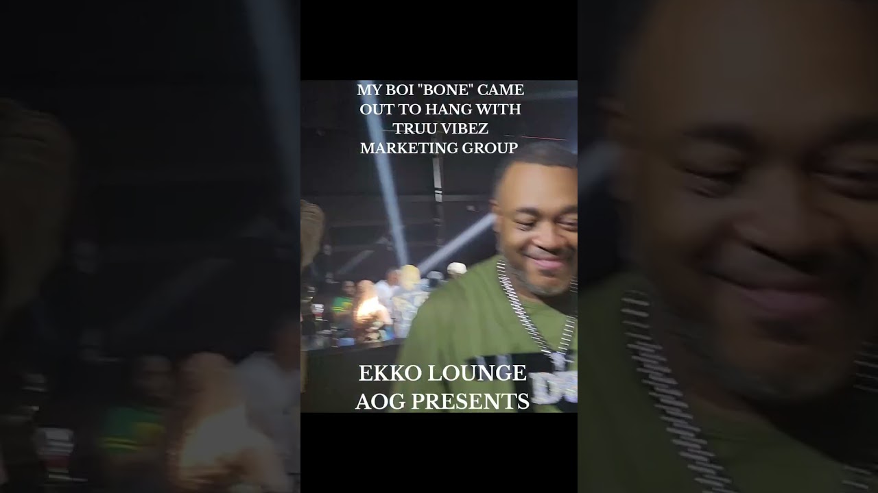 "BONE" HANGING OUT WITH TRUU VIBEZ MARKETING GROUP AT EKKO LOUNGE