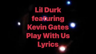 Lil Durk - Play With Us (featuring Kevin Gates) (Lyrics Video)