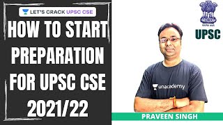 How to Start Preparation for UPSC CSE 2021/22 | Praveen Singh