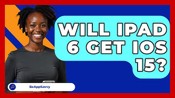 Will iPad 6 Get iOS 15? - Be App Savvy